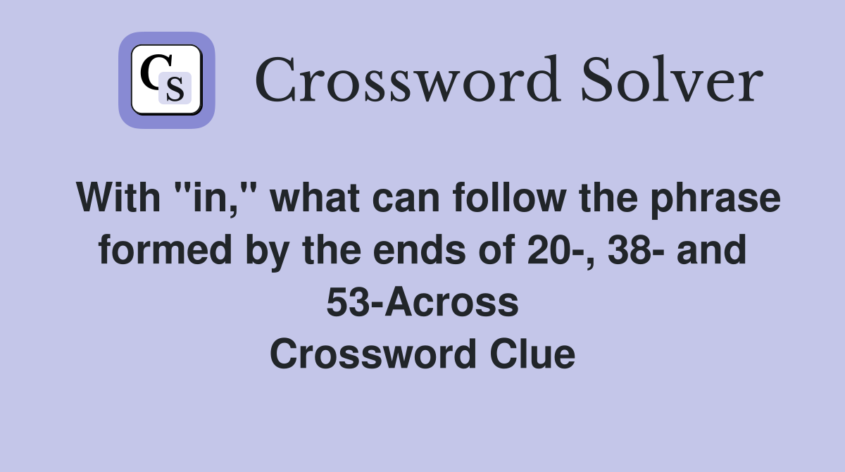 With "in," what can follow the phrase formed by the ends of 20, 38